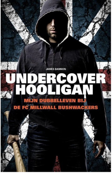 Undercover hooligan: mijn dubbelleven bij de Millwall bushwackers
 – boekcover – James Bannon – ISBN 9789089752918 – paperback – als nieuw