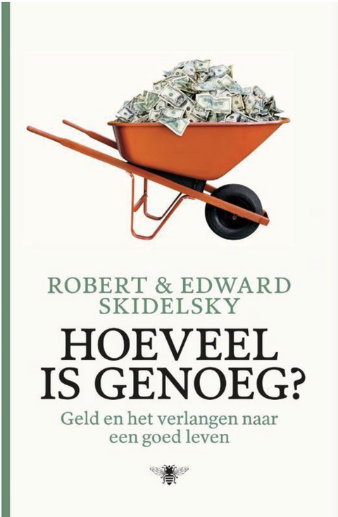 Hoeveel is genoeg?: geld en het verlangen naar een goed leven
 – boekcover – Robert Skidelsky – ISBN 9789085424642 – paperback – als nieuw