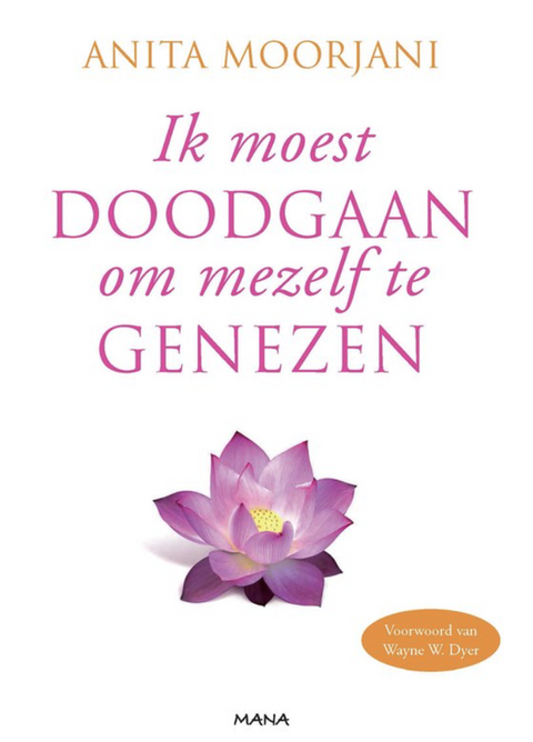 Ik moest doodgaan om mezelf te genezen – boekcover – Anita Moorjani – ISBN 9789000314614 – paperback – als nieuw