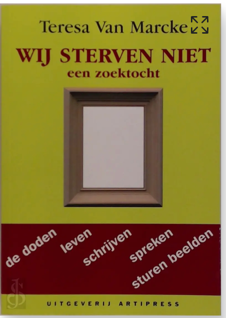 Wij sterven niet: een zoektocht
 – boekcover – Teresa Van Marcke – ISBN 9789078200017 – paperback – als nieuw