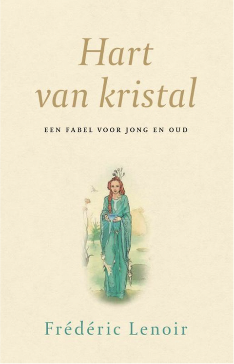 Hart van kristal: een sprookje voor jong en oud
 – boekcover – Frédéric Lenoir – ISBN 9789025904791 – hardcover – als nieuw
