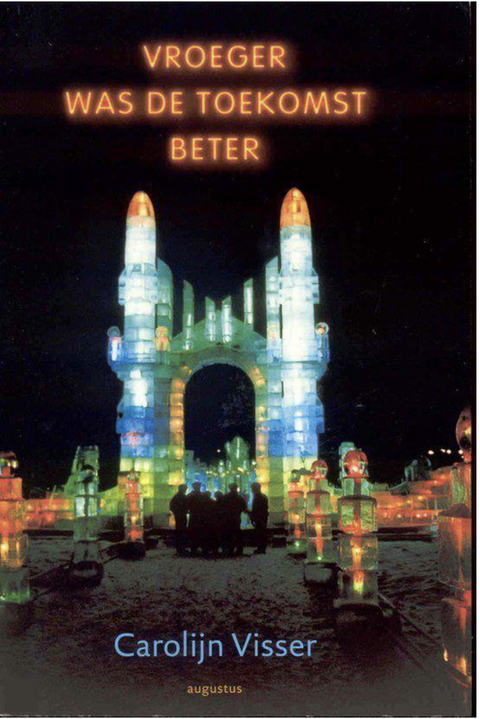 Vroeger Was De Toekomst Beter – boekcover – Carolijn Visser
 – ISBN 9789045701134 – paperback – als nieuw
