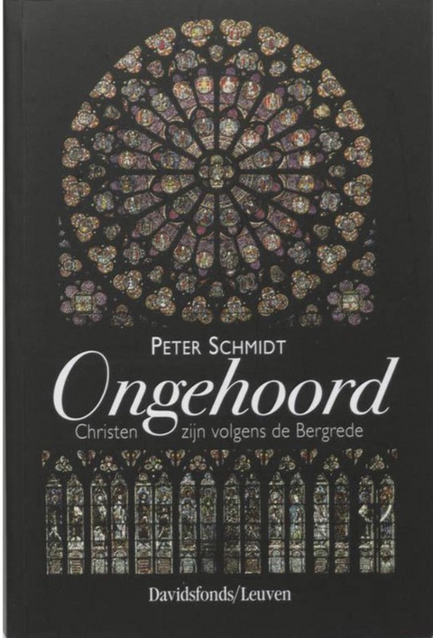 Ongehoord: Christen zijn volgens de bergrede – boekcover – Peter Schmidt
 – ISBN 9789058265470 – paperback – nieuw
