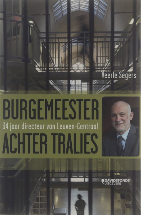 Burgemeester achter tralies: 34 jaar directeur van Leuven-Centraal
 – boekcover – Veerle Segers – ISBN 9789063066550 – paperback – als nieuw