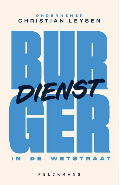 Burgerdienst in de Wetstraat: Relaas van een ondernemer in de politiek
 – boekcover – Christian Leysen – ISBN 9789463379984 – paperback – als nieuw