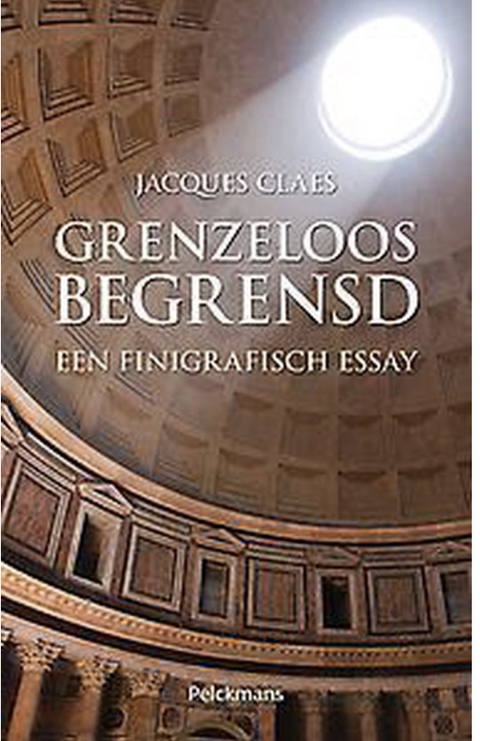 Grenzeloos begrensd: een finigrafisch essay
 – boekcover – Jacques Claes
 – ISBN 9789028968264 – paperback – als nieuw