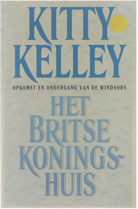 Het Britse koningshuis: opkomst en ondergang van de Windsors
 – boekcover – Kitty Kelley – ISBN 9789024509034 – hardcover – als nieuw