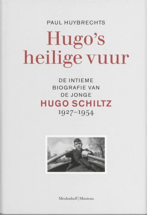 Hugo's Heilige Vuur: De Intieme Biografie Van De Jonge Hugo Schiltz 1927-1954
 – boekcover – Paul Huybrechts – ISBN 9789085421412 – hardcover – als nieuw