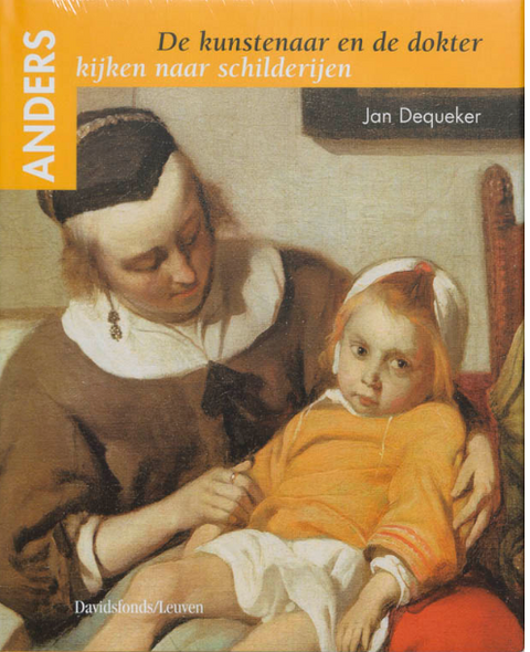 De Kunstenaar En De Dokter: Anders Kijken Naar Schilderijen
 – boekcover – Jan Dequeker – ISBN 9789058264145 – hardcover – als nieuw