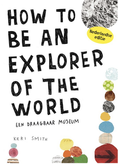 How to be an explorer of the world – boekcover – Keri Smith – ISBN 9789000308194 – paperback – als nieuw