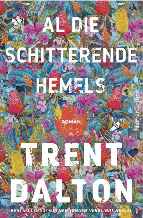 Al die schitterende hemels – boekcover – Trent Dalton – ISBN 9789021557977 – hardcover – als nieuw