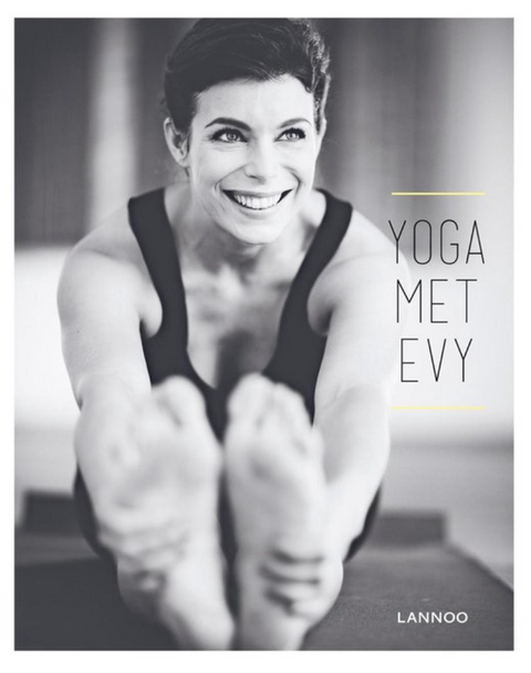 Yoga met Evy – boekcover – Evy Gruyaert – ISBN 9789402708233 – hardcover – als nieuw