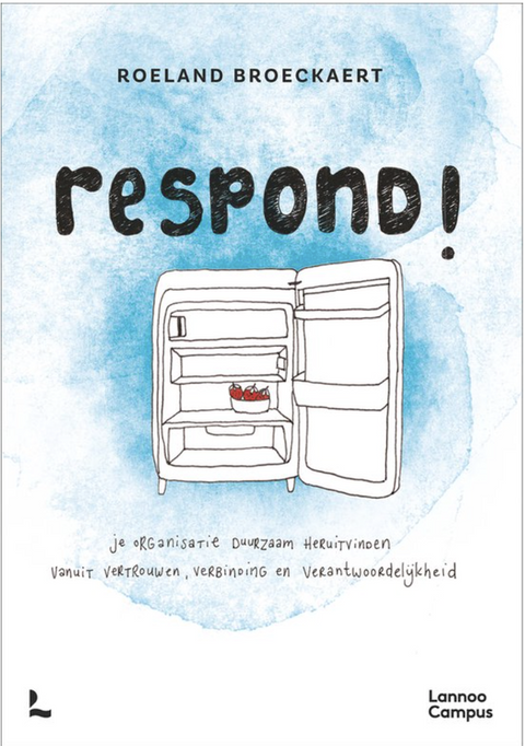 Tweedehands boek: Respond!: Je organisatie duurzaam heruitvinden vanuit vertrouwen,verbinding en verantwoordelijkheid
 door Roeland Broeckaert - nieuw paperback