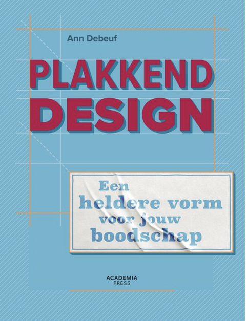 Tweedehands boek: Plakkend design: Een heldere vorm voor jouw boodschap

 door Ann Debeuf - nieuw paperback