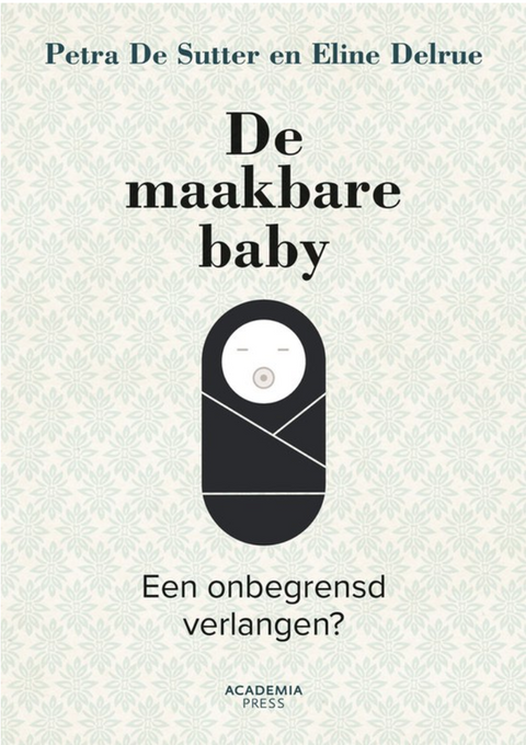 Tweedehands boek: De maakbare baby: een onbegrensd verlangen?
 door Petra de Sutter - nieuw paperback
