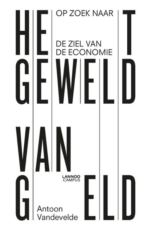 Tweedehands boek: Het geweld van geld: Op zoek naar de ziel van de economie
 door Antoon Vandevelde - nieuw hardcover