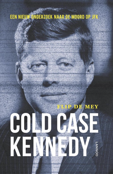 Tweedehands boek: Cold Case Kennedy: een nieuw onderzoek naar de moord op JFK
 door Flip de Mey - goed hardcover