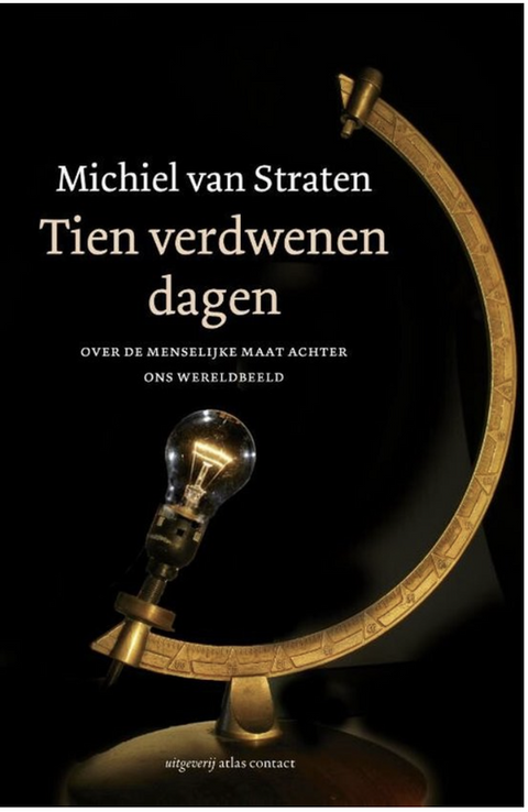 Tweedehands boek: Tien verdwenen dagen: over de menselijke maat achter ons wereldbeeld
 door Michiel van Straten - als nieuw paperback