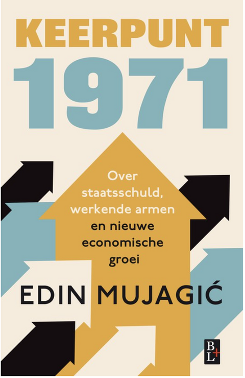 Tweedehands boek: Keerpunt 1971: Over staatsschuld, werkende armen en nieuwe economische groei
 door Edin Mujagic - als nieuw paperback