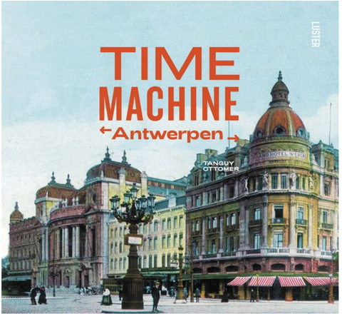 Tweedehands boek: Time Machine Antwerpen door Tanguy Ottomer - als nieuw hardcover