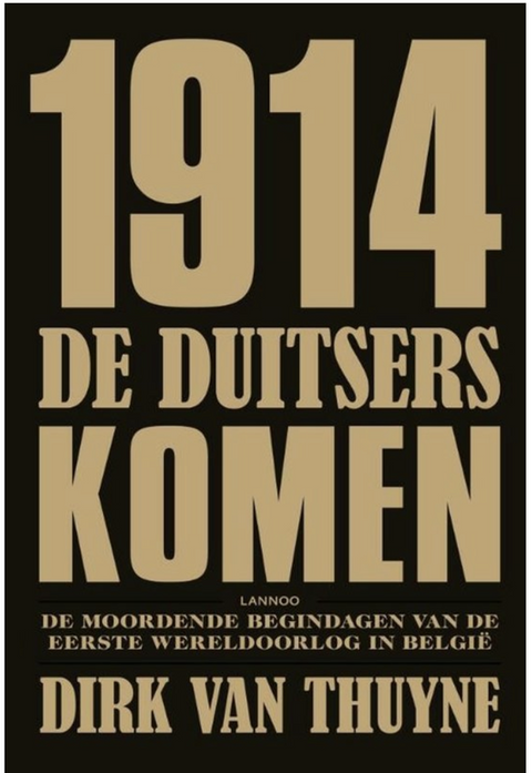 Tweedehands boek: 1914-De-Duitsers-Komen!:-De-Moordende-Begindagen-Van-De-Eerste-Wereldoorlog-In-België
 door Dirk van Thuyne - als nieuw paperback