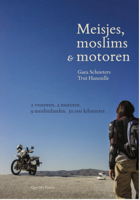Tweedehands boek: Meisjes,-moslims-&-motoren:-2-vrouwen,-2-motoren,-9-moslimlanden,-30000-kilometer door Gaea Schoeters - als nieuw paperback