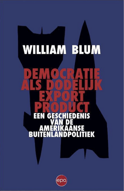 Tweedehands boek: Democratie-als-dodelijk-export-product:-geschiedenis-van-de-Amerikaanse-buitenlandpolitiek
 door William Blum - als nieuw paperback