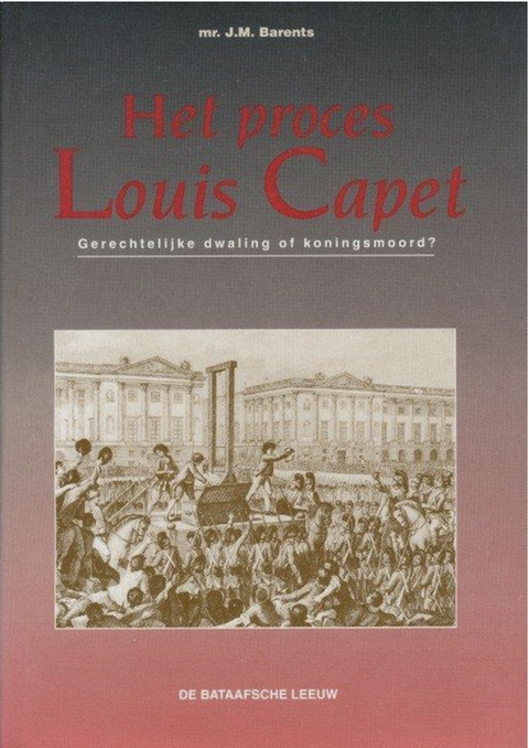 Tweedehands boek: Het-proces-Louis-Capet:-gerechtelijke-dwaling-of-koningsmoord-?
 door J.M. Barents
 - als nieuw hardcover