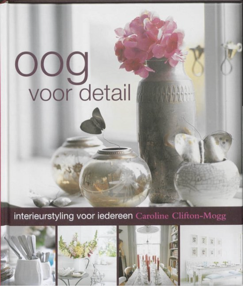 Oog Voor Detail: Interieurstyling Voor Iedereen – boekcover – Caroline Clifton – ISBN 9789021545424 – hardcover – als nieuw