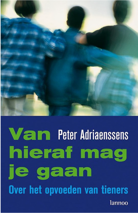 Van Hieraf Mag Je Gaan Over Het Opvoeden Van Tieners – boekcover – Peter Adriaenssens – ISBN 9789020983043 – paperback – als nieuw