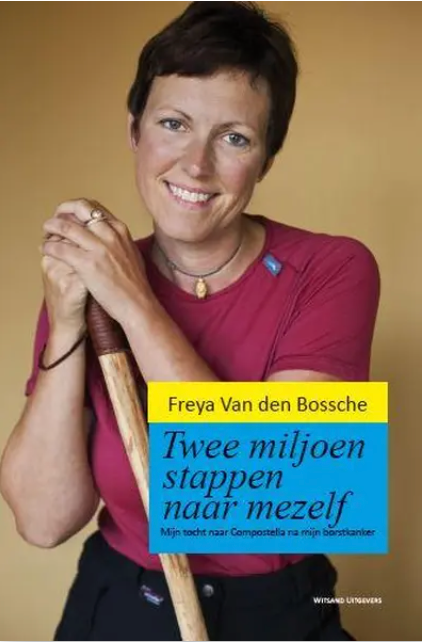 Twee miljoen stappen naar mezelf: mijn tocht naar Compostella na mijn borstkanker – boekcover – Freya van den Bossche – ISBN 9789490382896 – paperback – nieuw