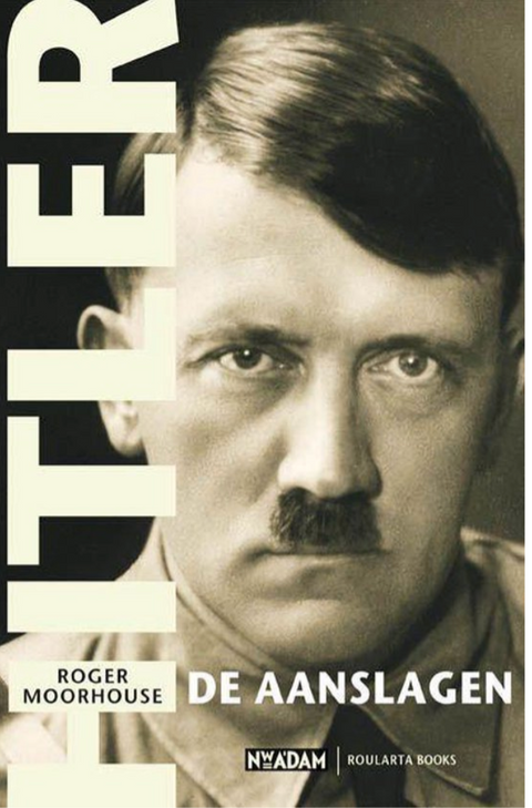 Hitler, de aanslagen – boekcover – Roger Moorhouse – ISBN 9789046802472 – paperback – als nieuw