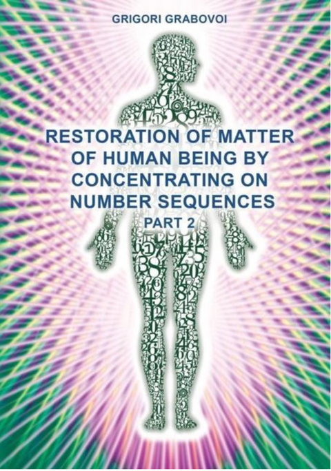Restoration of Matter of Human Being by Concentrating on Number Sequences (Part 2)