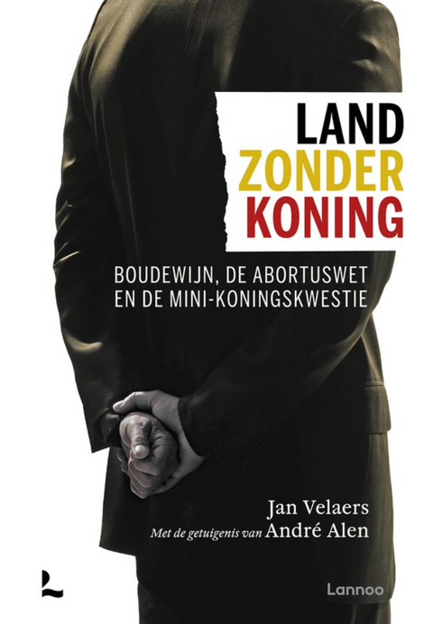 Land zonder koning: Boudewijn, de abortuswet en de mini-koningskwestie