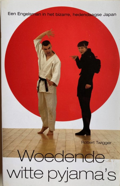 Woedende Witte Pyjama's: een Engelsman in het bizarre, hedendaagse Japan