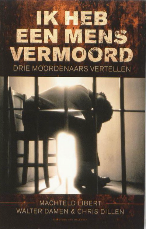 Tweedehands boek: Ik heb een mens vermoord: drie moordenaars vertellen
 door Machteld Libert - als nieuw paperback