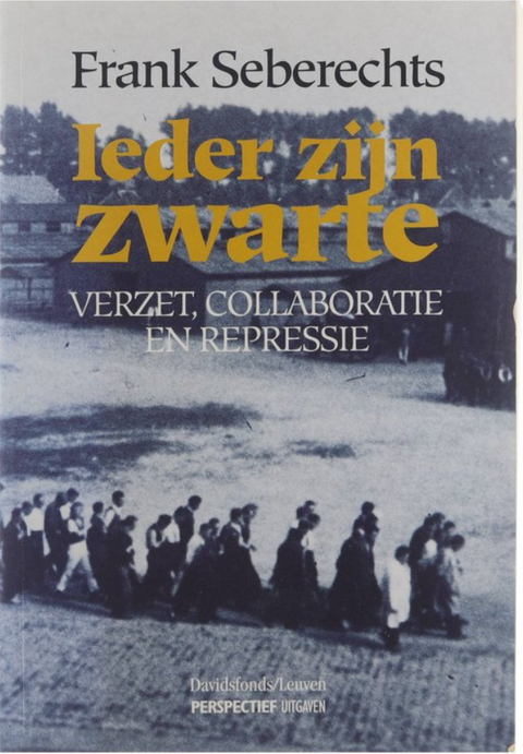 Tweedehands boek: Ieder zijn zwarte: verzet, collaboratie en repressie

 door Frank Seberechts
 - als nieuw paperback