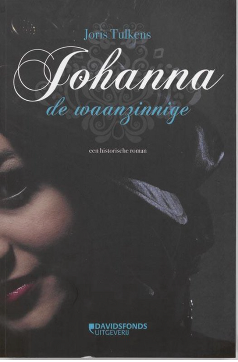 Tweedehands boek: Johanna de Waanzinnige door Joris Tulkens - als nieuw paperback
