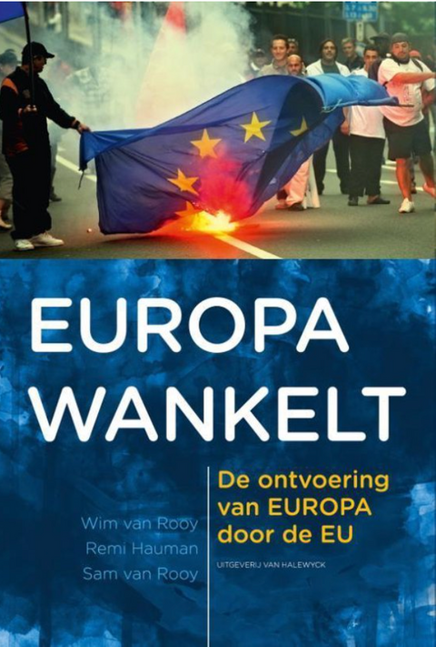 Tweedehands boek: Europa wankelt: de ontvoering van Europa door de EU
 door Wim van Rooy - als nieuw paperback