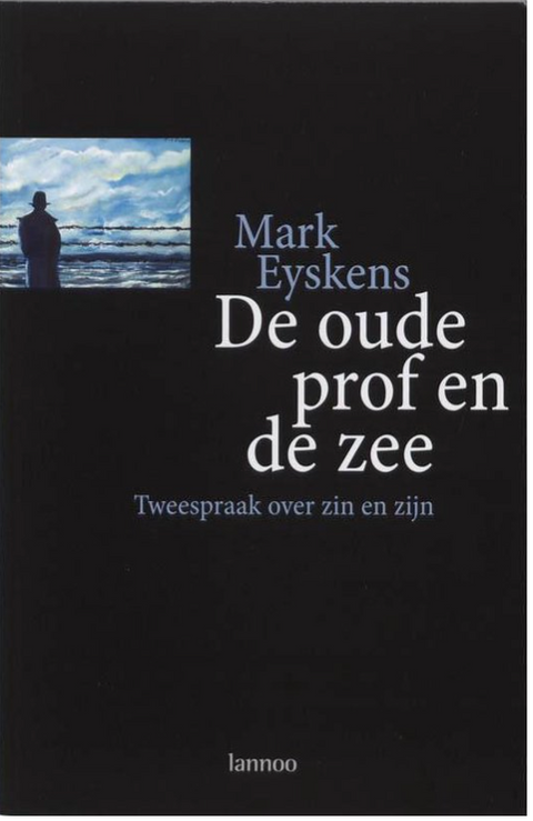 Tweedehands boek: De-Oude-Prof-En-De-Zee:-Tweespraak-Over-Zin-En-Zijn
 door Mark Eyskens
 - als nieuw paperback