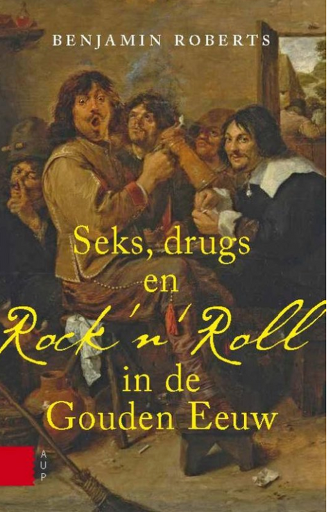 Tweedehands boek: Seks,-drugs-en-rock-n-Roll-in-de-Gouden-Eeuw door Benjamin Roberts - als nieuw paperback