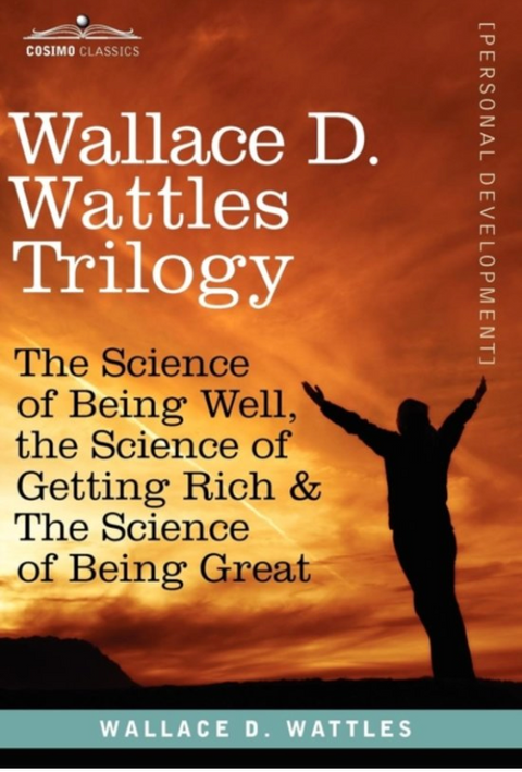 Wallace D. Wattles Trilogy: The Science of Being Well, the Science of Getting Rich & the Science of Being Great – boekcover – Wattles Wallace D. – ISBN 9781616404536 – Hardcover – Goed