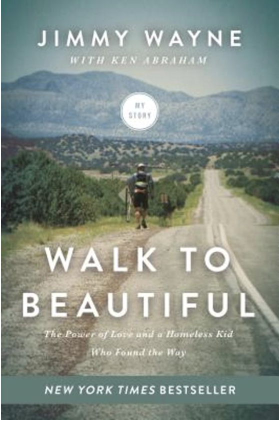 Walk to Beautiful. The Power of Love and a Homeless Kid Who Found the Way