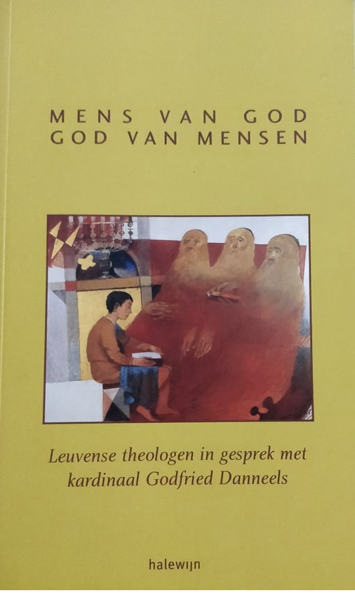 Mens van God. God van mensen: Leuvense theologen in gesprek met kardinaal Godfried Danneels