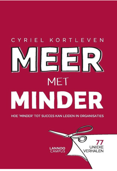 Meer met minder: Hoe minder tot succes kan leiden in organisaties – boekcover – Cyriel Kortleven – ISBN 9789401419574 – Paperback – als nieuw
