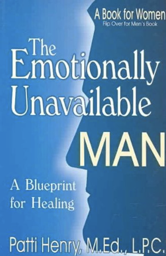 The Emotionally Unavailable Man: A Blueprint for Healing