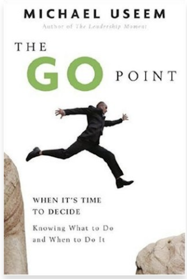 The Go Point: When It's Time to Decide Knowing What to Do and When to Do It