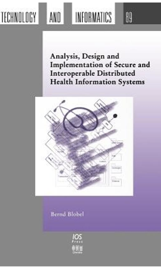 Analysis, Design and Implementation of Secure and Interoperable Distributed Health Information Systems (Studies in Health Technology and Informatics)