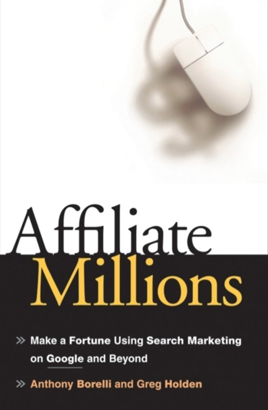 Affiliate Millions: Make a Fortune using Search Marketing on Google and Beyond