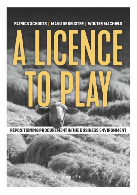 A licence to play: Repositioning procurement in the business environment – boekcover – Patrick Schodts – ISBN 9789463371278 – Hardcover – Als nieuw